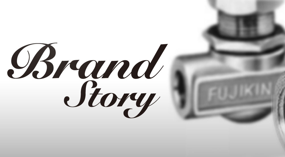 Fujikin's Brand Story