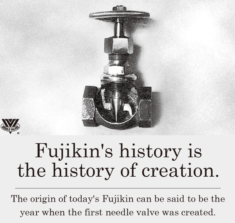Fujikin's history is the history of creation.
