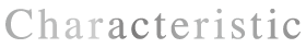 Characteristic